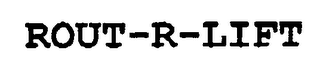 ROUT-R-LIFT