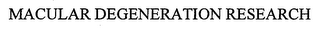 MACULAR DEGENERATION RESEARCH