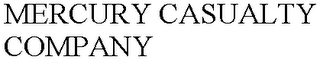 MERCURY CASUALTY COMPANY