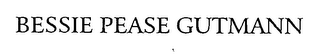 BESSIE PEASE GUTMANN