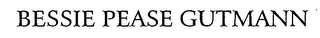BESSIE PEASE GUTMANN