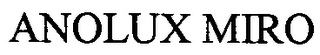 ANOLUX MIRO