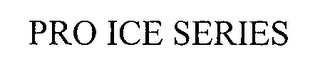 PRO ICE SERIES