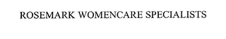 ROSEMARK WOMENCARE SPECIALISTS