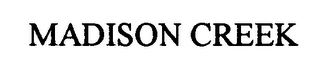 MADISON CREEK