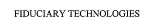 FIDUCIARY TECHNOLOGIES