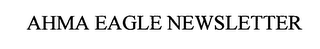 AHMA EAGLE NEWSLETTER