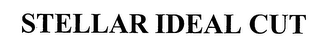STELLAR IDEAL CUT