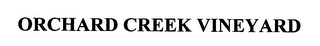 ORCHARD CREEK VINEYARD