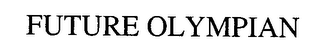 FUTURE OLYMPIAN