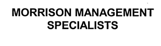MORRISON MANAGEMENT SPECIALISTS