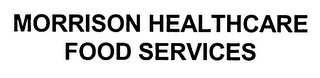 MORRISON HEALTHCARE FOOD SERVICES