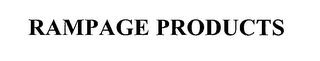 RAMPAGE PRODUCTS