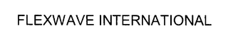 FLEXWAVE INTERNATIONAL
