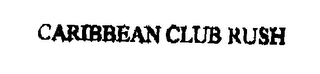 CARIBBEAN CLUB RUSH