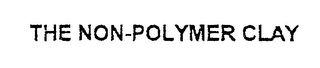 THE NON-POLYMER CLAY