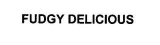 FUDGY DELICIOUS