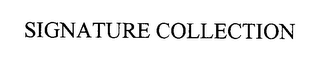 SIGNATURE COLLECTION