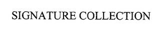 SIGNATURE COLLECTION