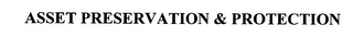 ASSET PRESERVATION & PROTECTION
