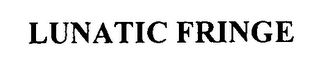 LUNATIC FRINGE