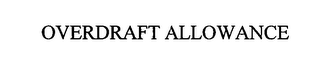 OVERDRAFT ALLOWANCE