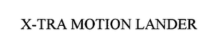 X-TRA MOTION LANDER