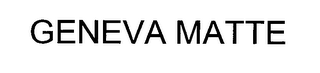 GENEVA MATTE