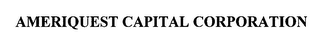 AMERIQUEST CAPITAL CORPORATION