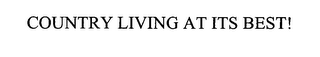 COUNTRY LIVING AT ITS BEST!