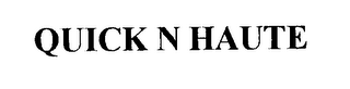 QUICK N HAUTE