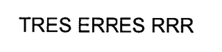 TRES ERRES RRR
