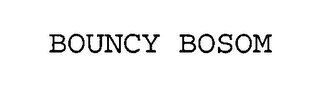 BOUNCY BOSOM