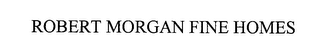 ROBERT MORGAN FINE HOMES