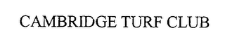 CAMBRIDGE TURF CLUB