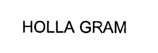 HOLLA GRAM