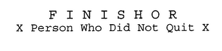 FINISHOR X PERSON WHO DID NOT QUIT X
