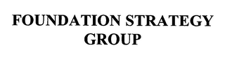 FOUNDATION STRATEGY GROUP