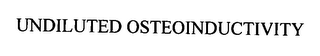 UNDILUTED OSTEOINDUCTIVITY
