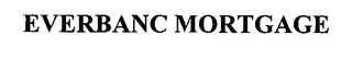 EVERBANC MORTGAGE