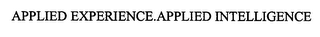 APPLIED EXPERIENCE.APPLIED INTELLIGENCE