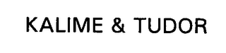 KALIME & TUDOR