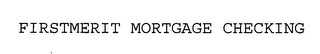 FIRSTMERIT MORTGAGE CHECKING
