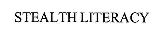 STEALTH LITERACY