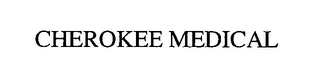 CHEROKEE MEDICAL