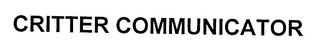 CRITTER COMMUNICATOR