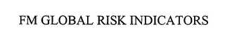 FM GLOBAL RISK INDICATORS