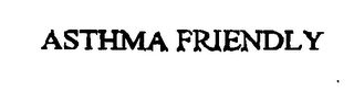ASTHMA FRIENDLY
