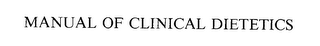 MANUAL OF CLINICAL DIETETICS