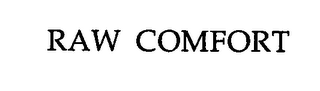 RAW COMFORT